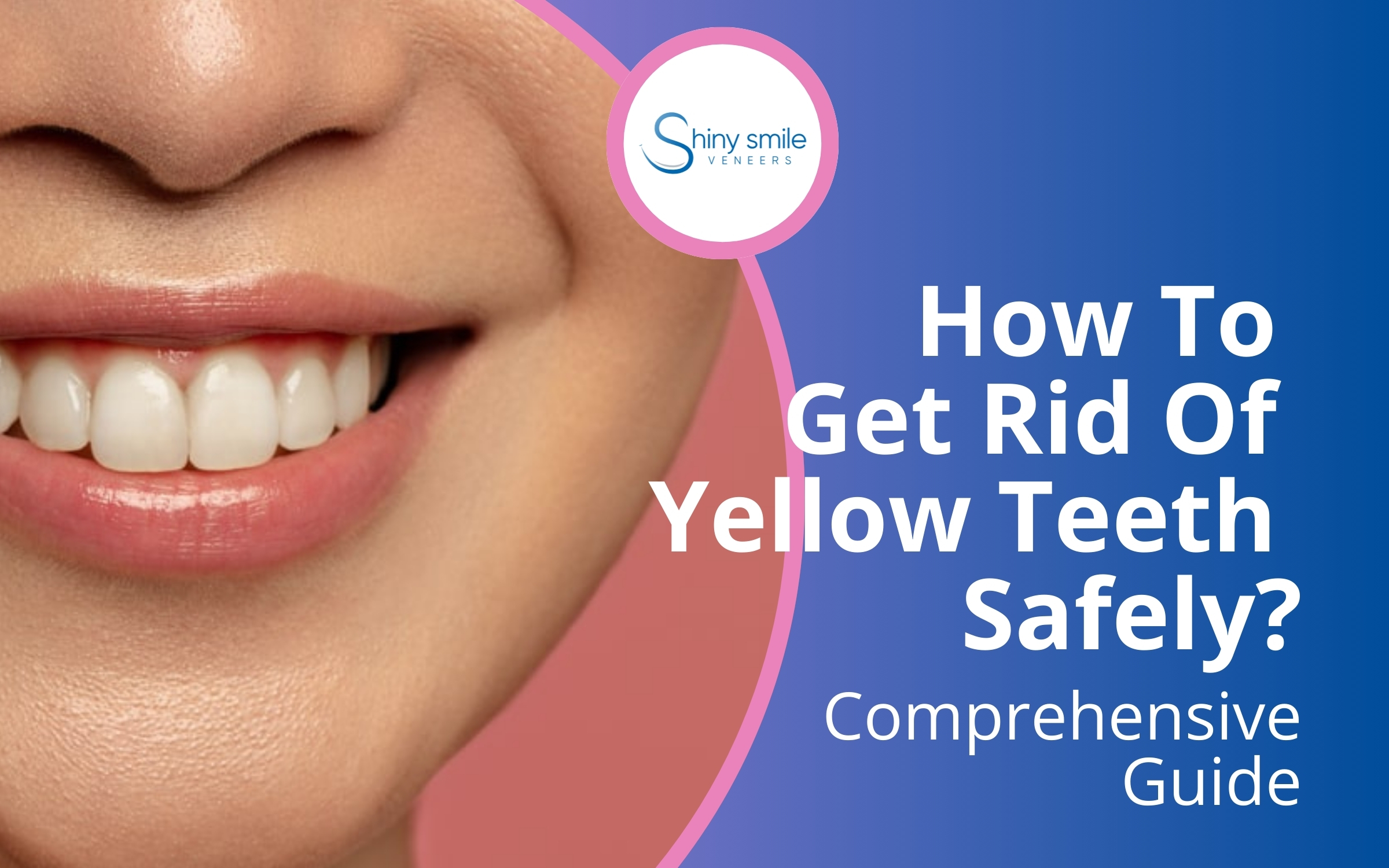 How To Get Rid Of Yellow Teeth Safely